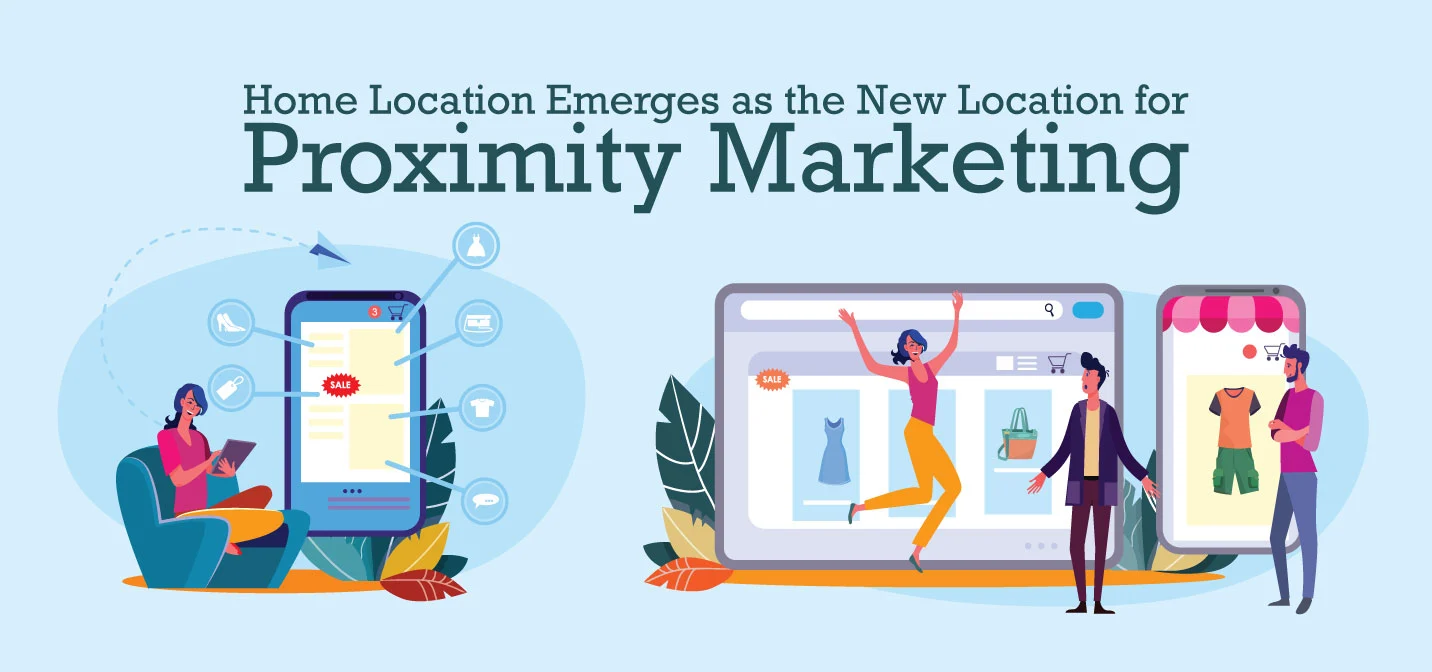 Home Location Emerges as the New Location for Proximity Marketing